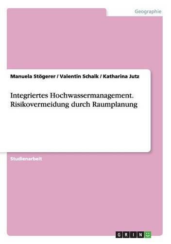 Cover image for Integriertes Hochwassermanagement. Risikovermeidung durch Raumplanung