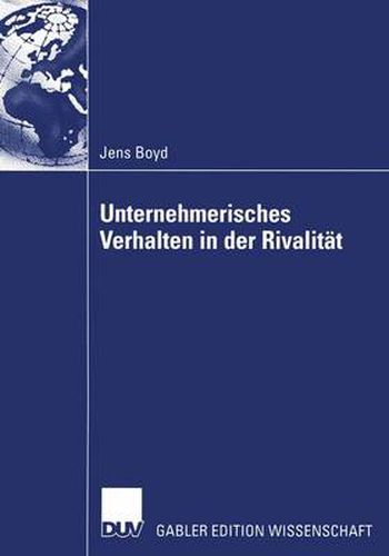 Cover image for Unternehmerisches Verhalten in der Rivalitat: Wettbewerbsdynamische Untersuchung von Reaktionszeiten und Handlungsmustern am Beispiel der US-amerikanischen Warenhausbranche