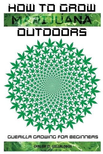 Cover image for How to Grow Marijuana Outdoors: Guerilla Growing for Beginners