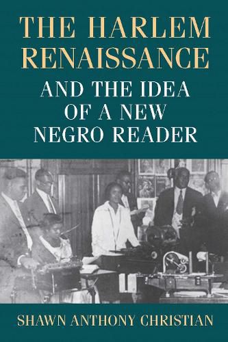 Cover image for The Harlem Renaissance and the Idea of a New Negro Reader