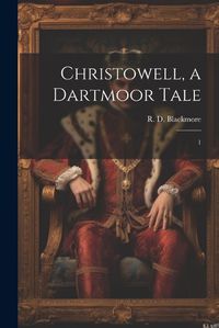 Cover image for Christowell, a Dartmoor Tale