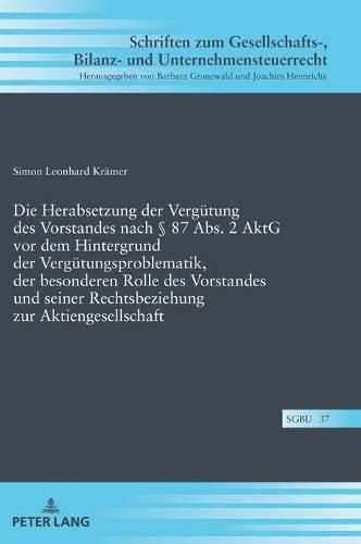 Cover image for Die Herabsetzung Der Verguetung Des Vorstandes Nach  87 Abs. 2 Aktg VOR Dem Hintergrund Der Verguetungsproblematik, Der Besonderen Rolle Des Vorstandes Und Seiner Rechtsbeziehung Zur Aktiengesellschaft