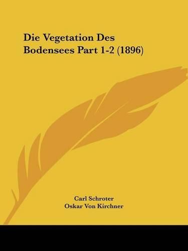 Cover image for Die Vegetation Des Bodensees Part 1-2 (1896)