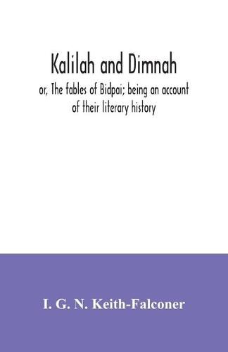 Kalilah and Dimnah; or, The fables of Bidpai; being an account of their literary history