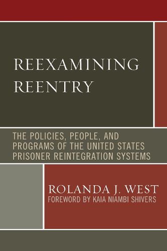 Cover image for Reexamining Reentry: The Policies, People, and Programs of the United States Prisoner Reintegration Systems