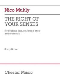 Cover image for The Right of Your Senses (Study Score): For Soprano Solo, Children's Choir and Orchestra