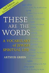 Cover image for These are the Words: A Vocabulary of Jewish Spiritual Life