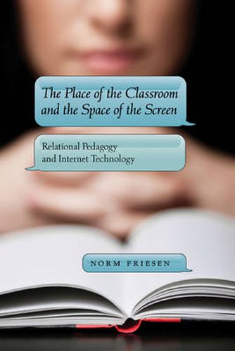 The Place of the Classroom and the Space of the Screen: Relational Pedagogy and Internet Technology