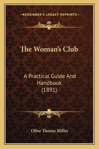 Cover image for The Woman's Club: A Practical Guide and Handbook (1891)