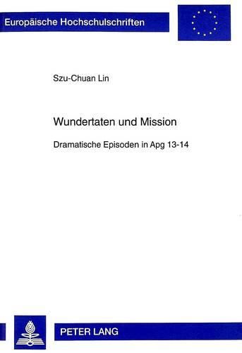 Cover image for Wundertaten Und Mission: Dramatische Episoden in Apg 13-14