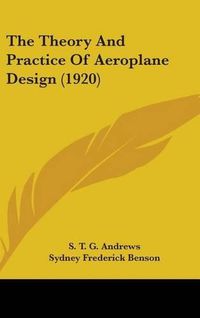 Cover image for The Theory and Practice of Aeroplane Design (1920)