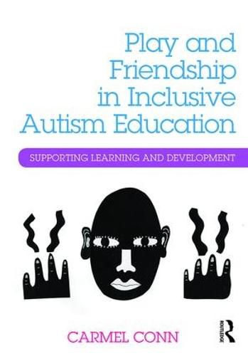 Cover image for Play and Friendship in Inclusive Autism Education: Supporting learning and development