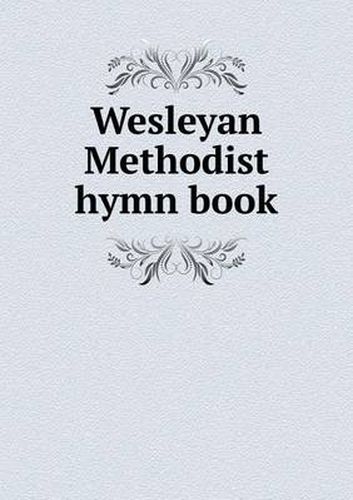 Cover image for Wesleyan Methodist hymn book