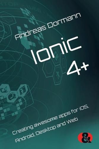 Cover image for Ionic 4+: Creating awesome apps for iOS, Android, Desktop and Web