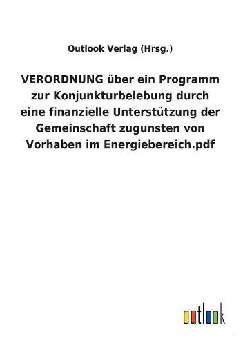 VERORDNUNG uber ein Programm zur Konjunkturbelebung durch eine finanzielle Unterstutzung der Gemeinschaft zugunsten von Vorhaben im Energiebereich.pdf