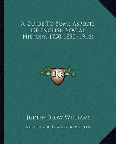 A Guide to Some Aspects of English Social History, 1750-1850 (1916)