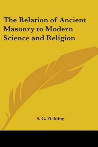 Cover image for The Relation of Ancient Masonry to Modern Science and Religion