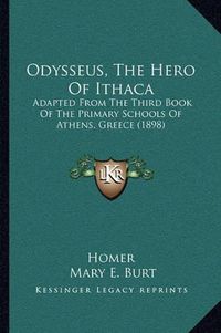 Cover image for Odysseus, the Hero of Ithaca: Adapted from the Third Book of the Primary Schools of Athens, Greece (1898)