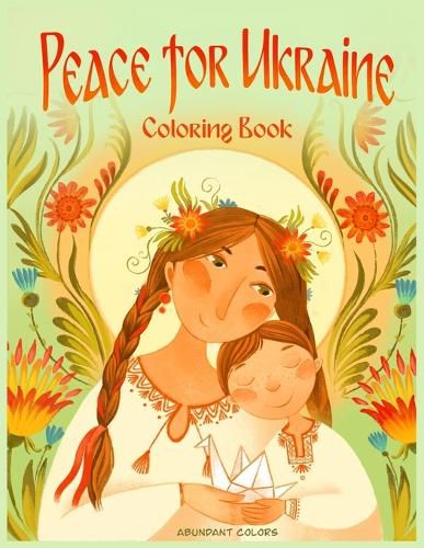 Cover image for Peace for Ukraine Coloring Book: Help Refugees, Color Ukrainian Designs, and Learn About Ukraine