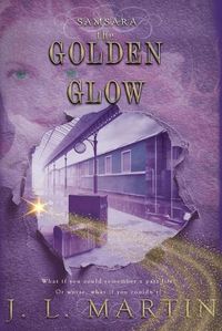 Cover image for The Golden Glow: SAMSARA The First Season