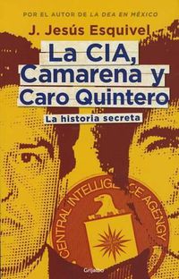Cover image for La Cia, Camarena Y Caro Quintero. / The Cia, Camarena, and Caro Quintero: La Historia Secreta