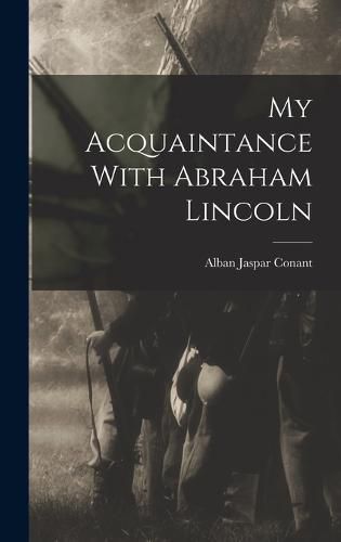 Cover image for My Acquaintance With Abraham Lincoln