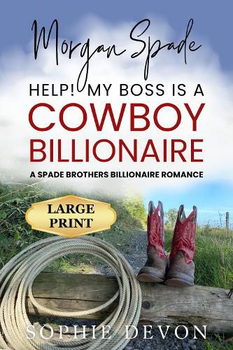 Cover image for Morgan Spade - Help! My Boss is a Cowboy Billionaire | A Spade Brothers Billionaire Romance LARGE PRINT