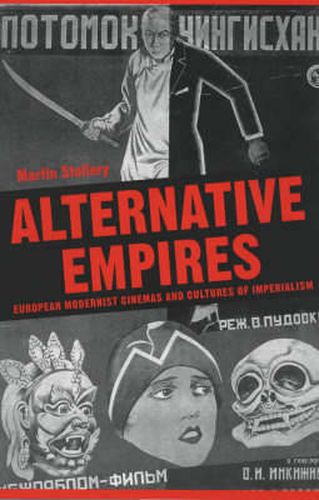 Cover image for Alternative Empires: European Modernist Cinemas and Cultures of Imperialism