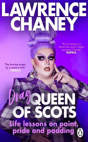 (Drag) Queen of Scots: The hilarious and heartwarming memoir from the UK's favourite drag queen