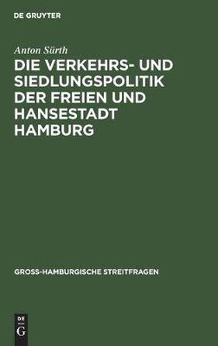 Cover image for Die Verkehrs- und Siedlungspolitik der Freien und Hansestadt Hamburg