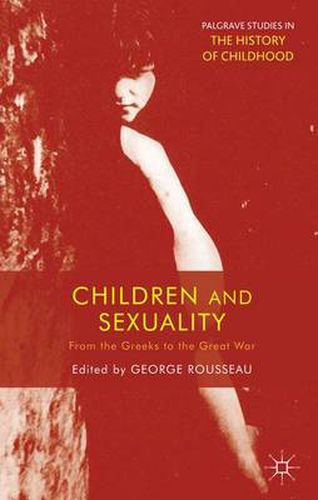 Cover image for Children and Sexuality: From the Greeks to the Great War