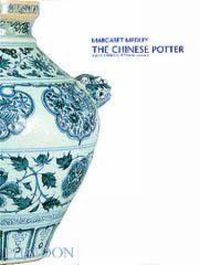 Cover image for The Chinese Potter: A practical history of Chinese ceramics