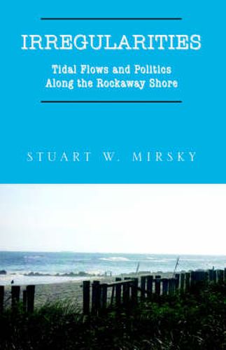 Cover image for Irregularities: Tidal Flows and Politics Along the Rockaway Shore