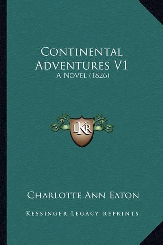 Continental Adventures V1: A Novel (1826)