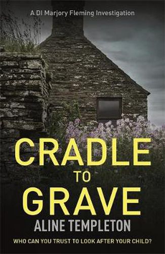 Cradle to Grave: DI Marjory Fleming Book 6