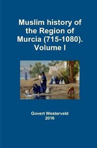 Cover image for Muslim History of the Region of Murcia (715-1080). Volume I