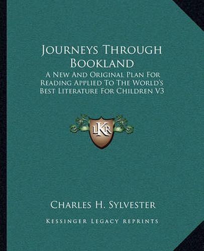 Cover image for Journeys Through Bookland: A New and Original Plan for Reading Applied to the World's Best Literature for Children V3