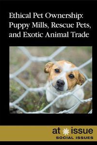 Cover image for Ethical Pet Ownership: Puppy Mills, Rescue Pets, and Exotic Animal Trade