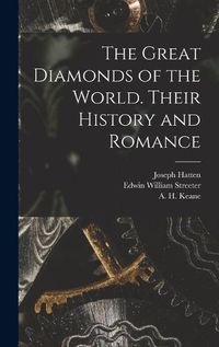 Cover image for The Great Diamonds of the World. Their History and Romance