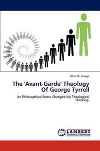 Cover image for The 'Avant-Garde' Theology Of George Tyrrell