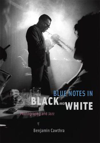 Blue Notes in Black and White: Photography and Jazz