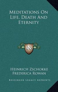 Cover image for Meditations on Life, Death and Eternity