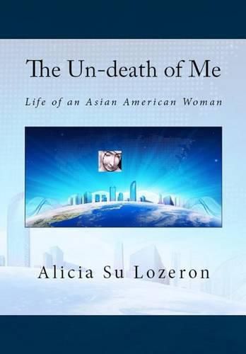 Cover image for The Un-death of Me: Life of an Asian American Woman