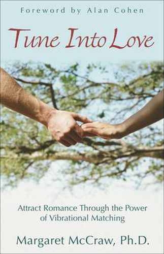 Cover image for Tune into Love: Attract Romance Through the Power of Vibrational Matching