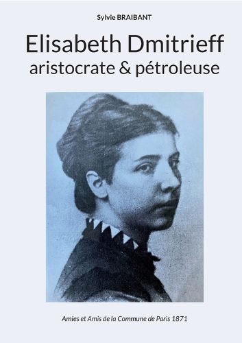 Cover image for Elisabeth Dmitrieff, aristocrate et petroleuse