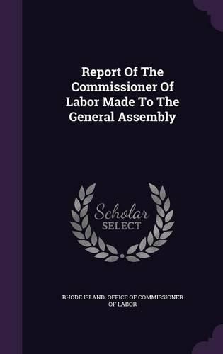 Cover image for Report of the Commissioner of Labor Made to the General Assembly