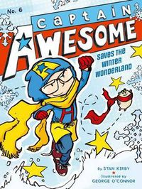 Cover image for Captain Awesome Saves the Winter Wonderland: Volume 6