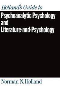 Cover image for Holland's Guide to Psychoanalytic Psychology and Literature-and-Psychology