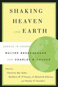 Cover image for Shaking Heaven and Earth: Essays in Honor of Walter Brueggemann and Charles B. Cousar