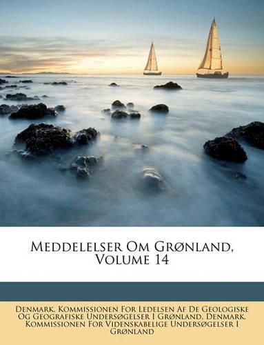 Meddelelser Om Grnland, Volume 14